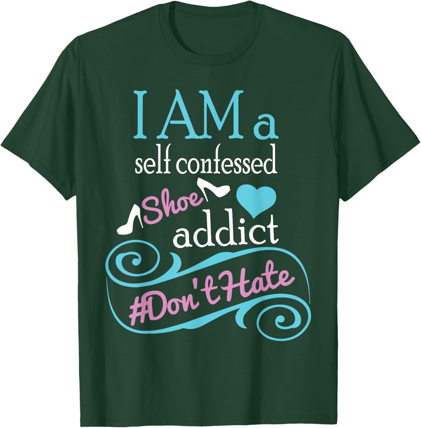 Self confessed shoe addict gift . T-Shirt - T-Shirt | Forest