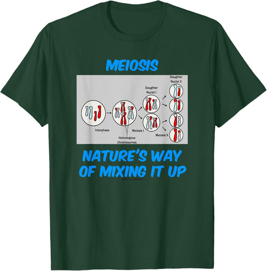 Meiosis Nature's Way Of Mixing It Up Cell Biology Humor T-Shirt - T-Shirt | Forest