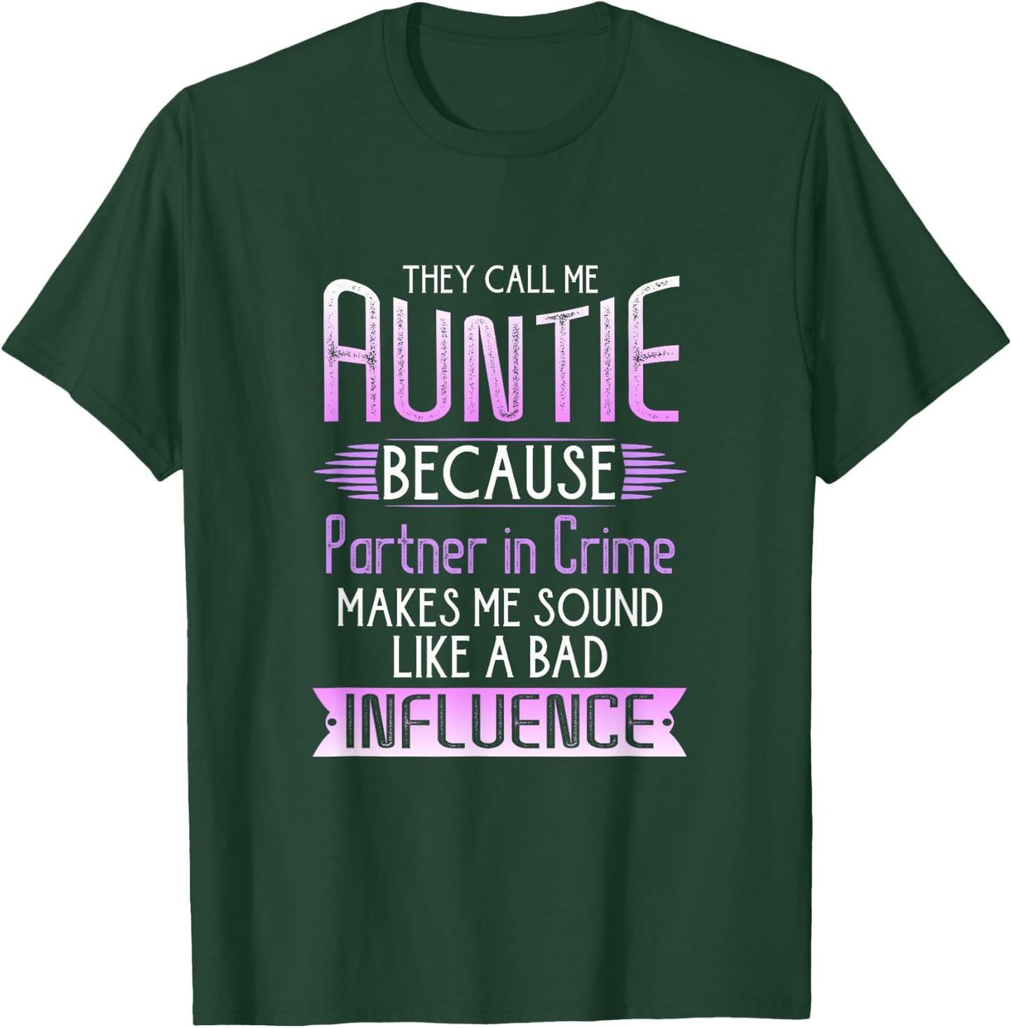 They Call Me Auntie Because Partner In Crime T-Shirt - T-Shirt | Forest