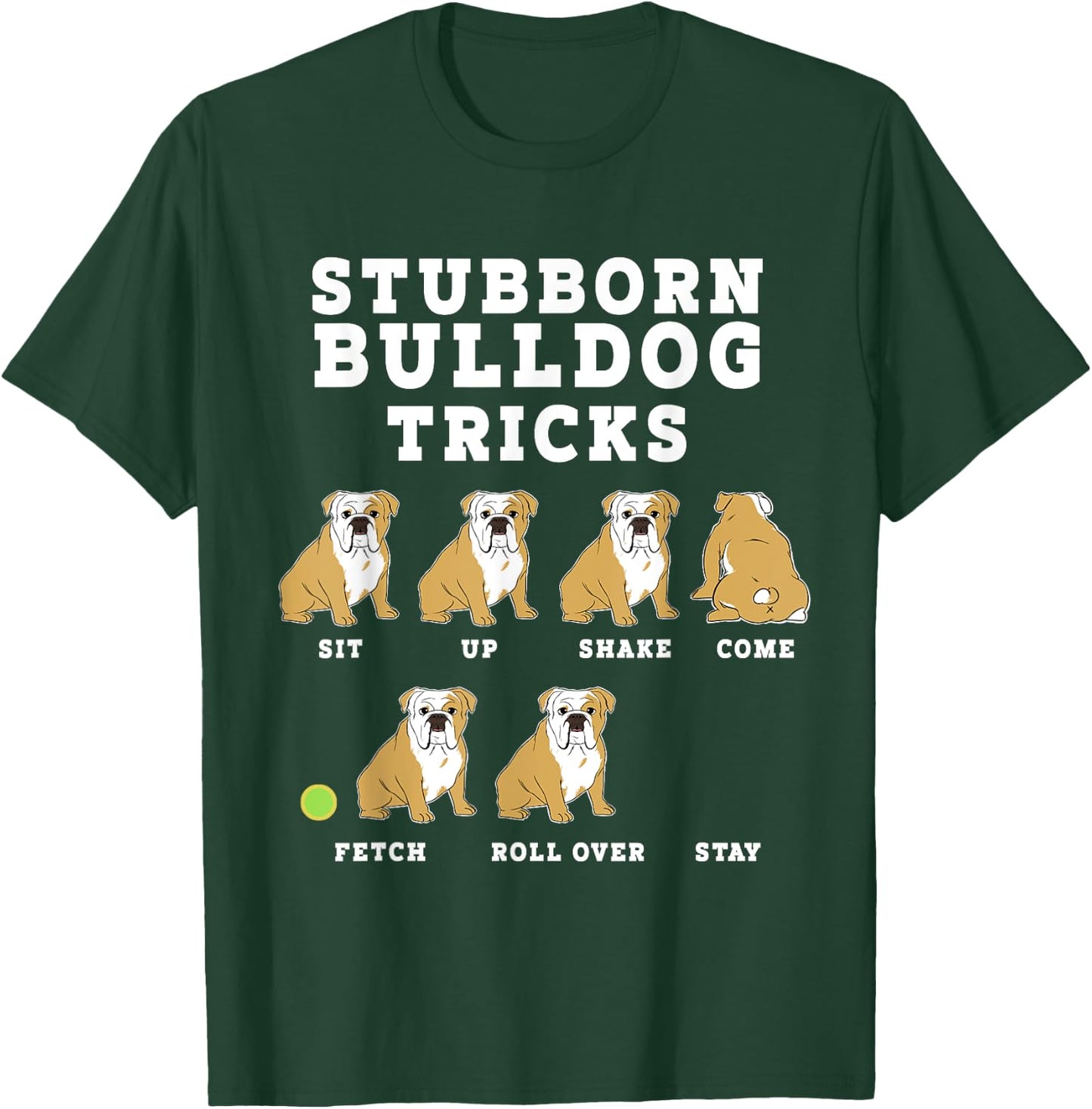 Stubborn Bulldog Tricks - Funny Dog T-Shirt - T-Shirt | Forest