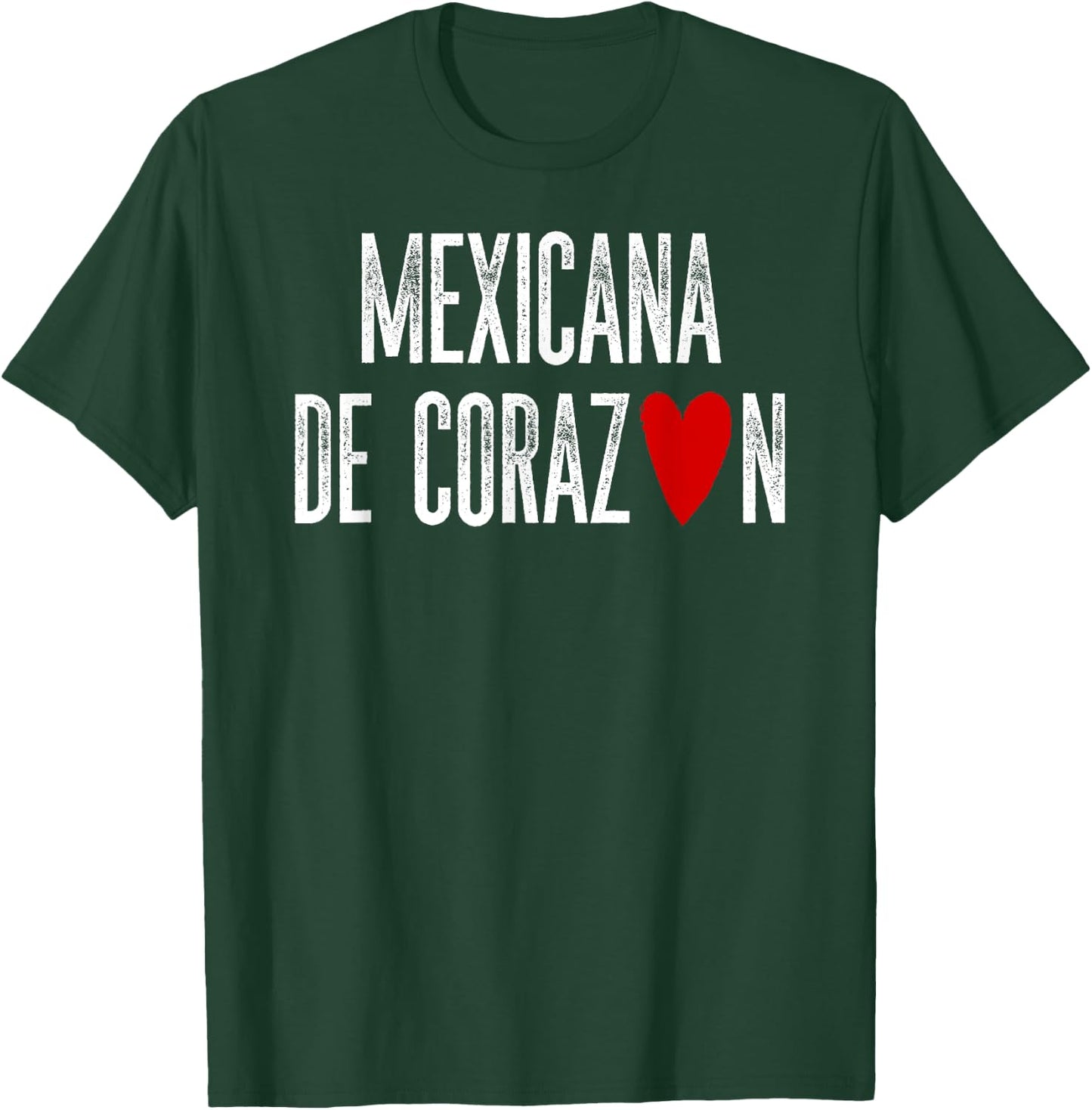 Mexicana de CORAZON Mexican by Heart Latino Gift T-Shirt - T-Shirt | Forest