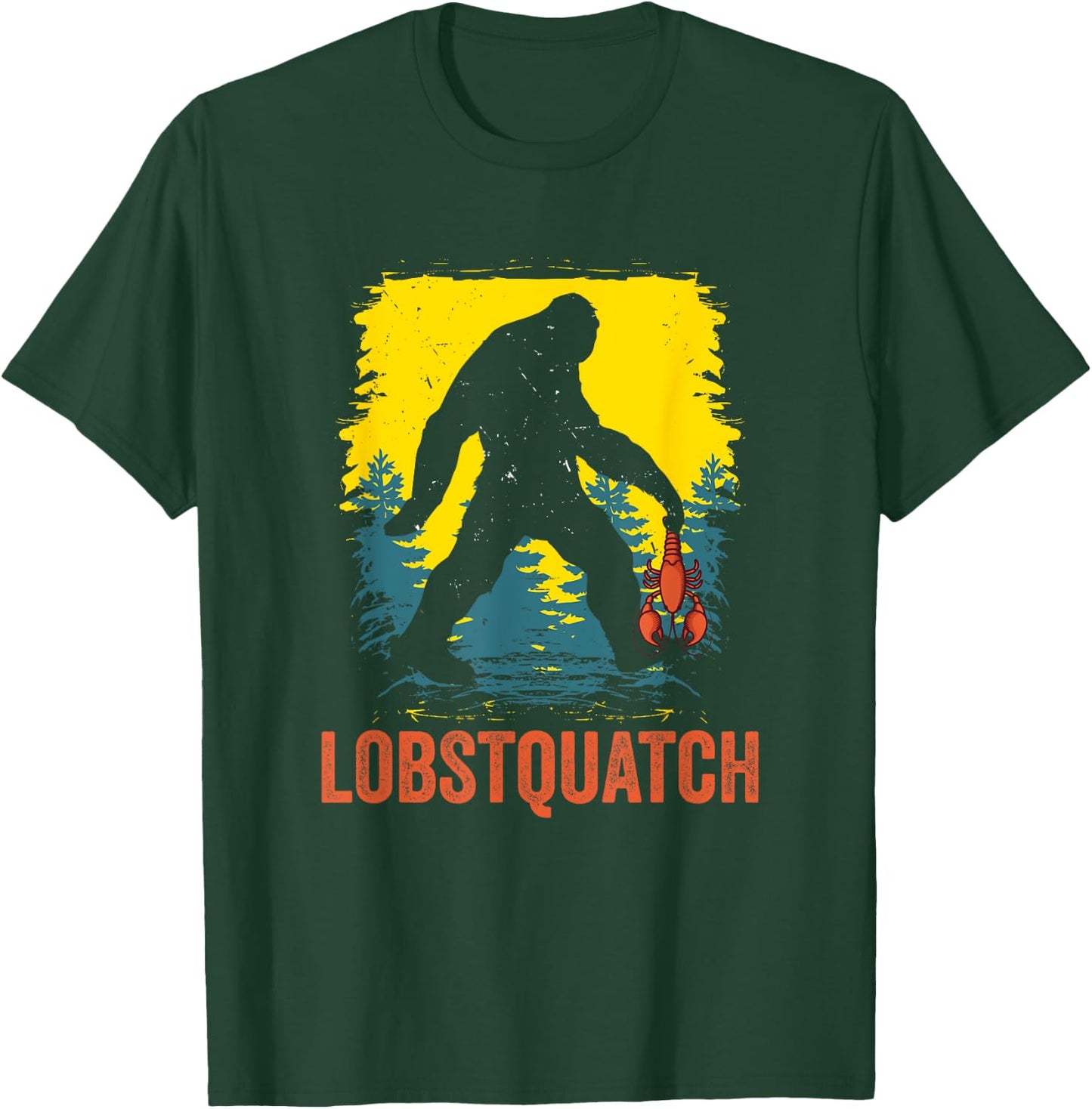 Lobstquatch Lobster Fishing Fisherman Hunting Bigfoot T-Shirt - T-Shirt | Forest