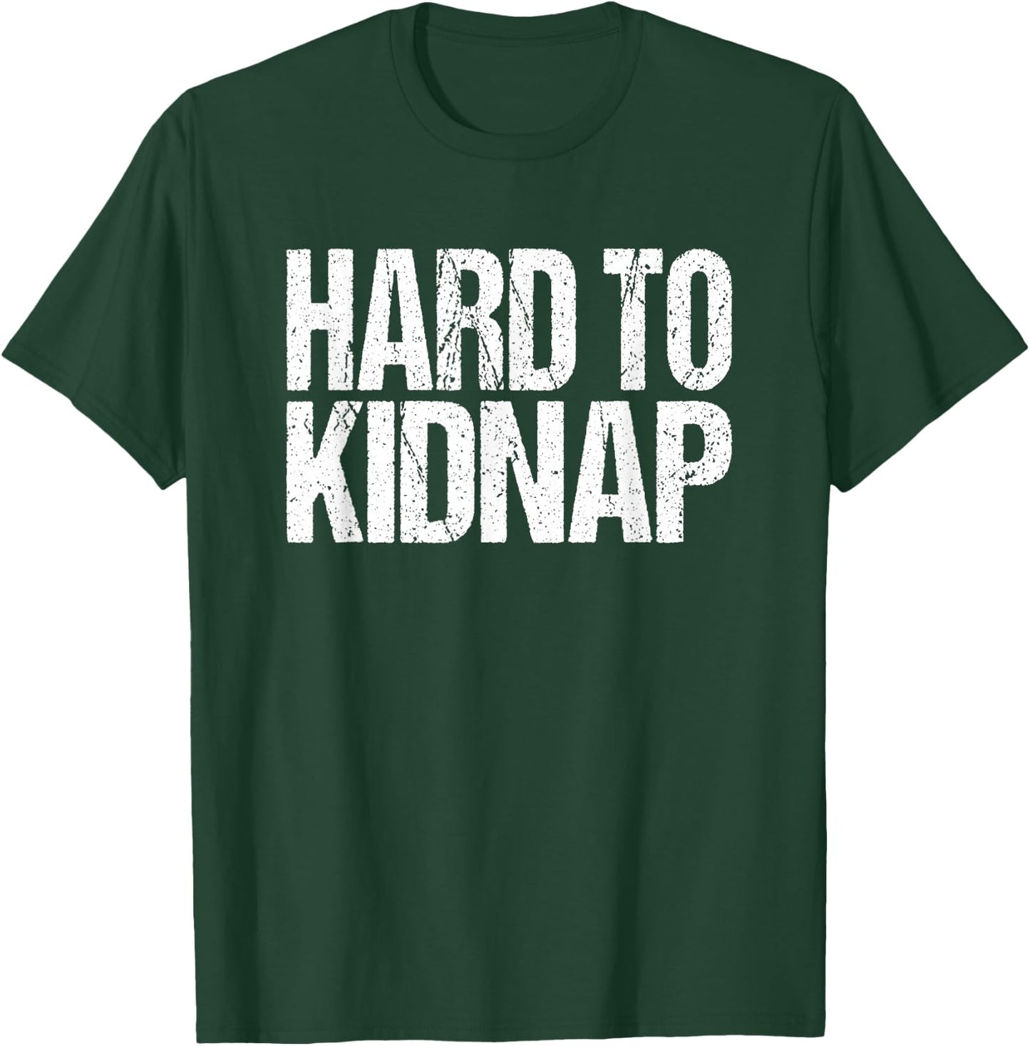 Funny Fat Guy Humor Retro Hard to Kidnap Quote T-Shirt - T-Shirt | Forest