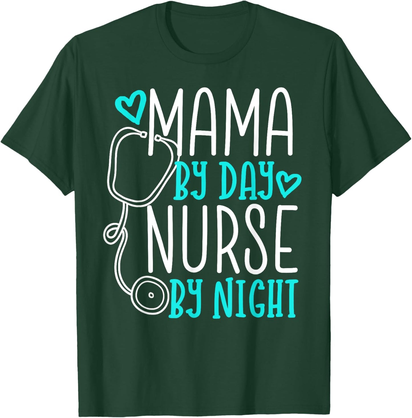 Cute Nursing Mom Shirt - Mama By Day Nurse By Night T-Shirt - T-Shirt | Forest