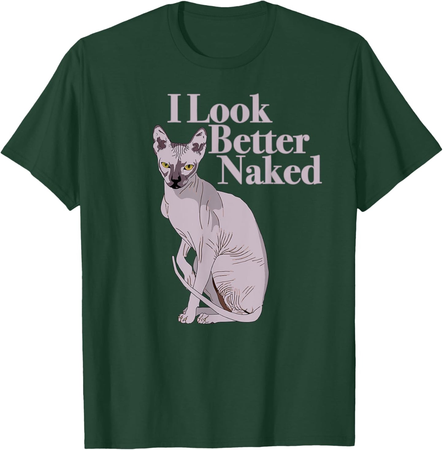 Sphynx Cat Lovers I Funny I LOOK BETTER NAKED Shirt T-Shirt - T-Shirt | Forest