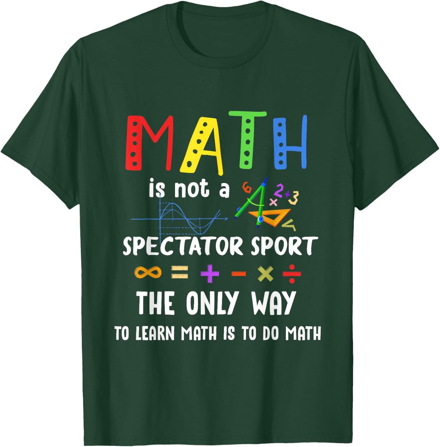 Back To School Math Is Not A Spectator Sport Math Teacher Women Girls Kids T-Shirt - T-Shirt | Forest