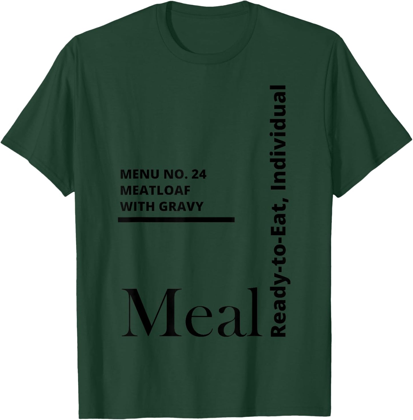 MRE Meal Ready to Eat Meatloaf with Gravy T-Shirt - T-Shirt | Forest
