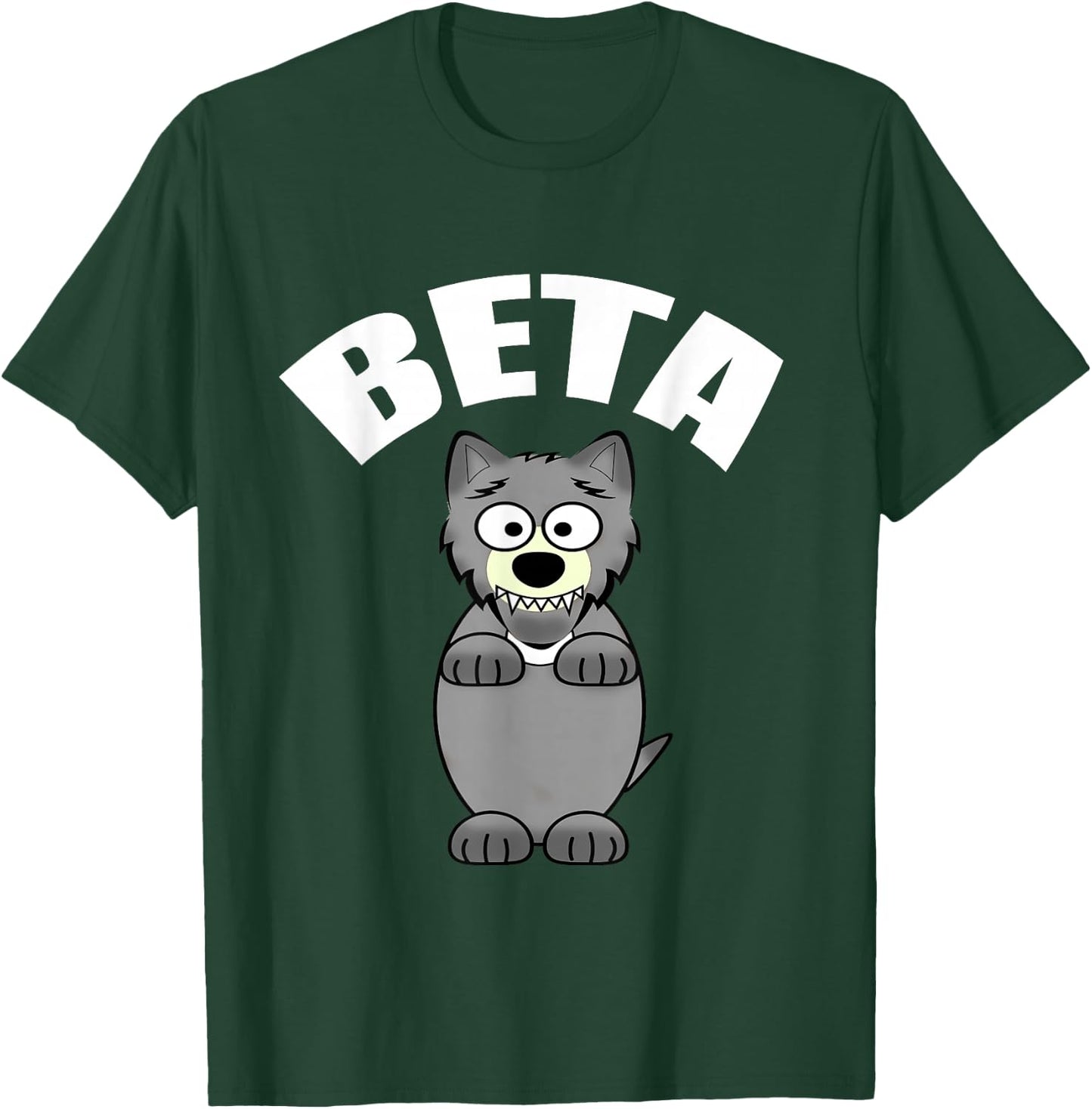 Funny Beta Male Wolf T-Shirt - T-Shirt | Forest