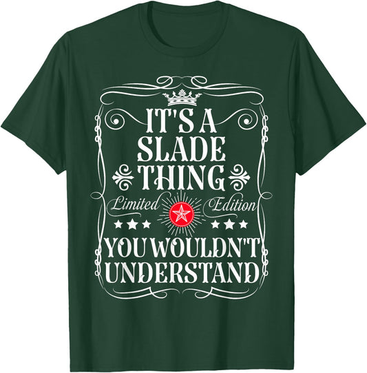 Slade Name Its A Slade Thing You Wouldn't Understand T-Shirt - T-Shirt | Forest