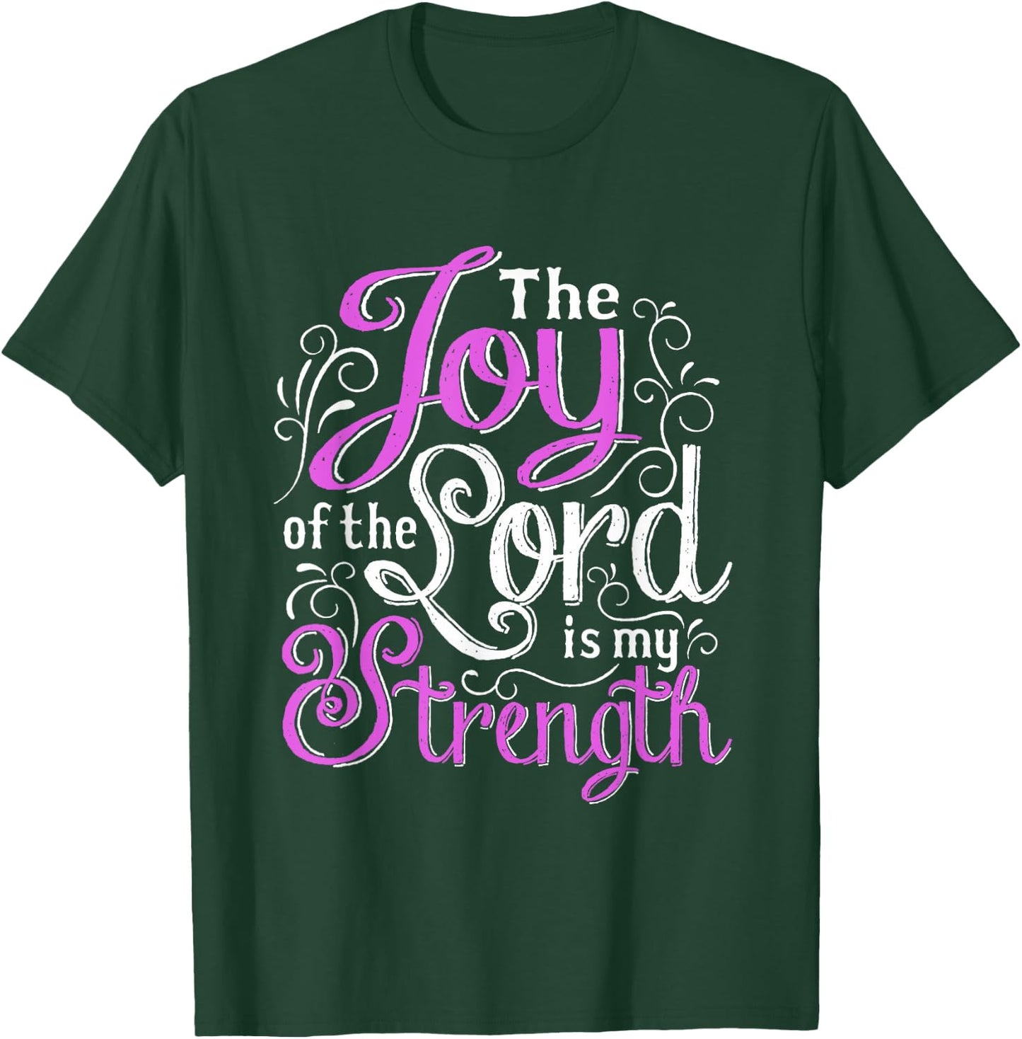 Christian Shirt | God Words The Joy Of The Lord My Strength T-Shirt - T-Shirt | Forest