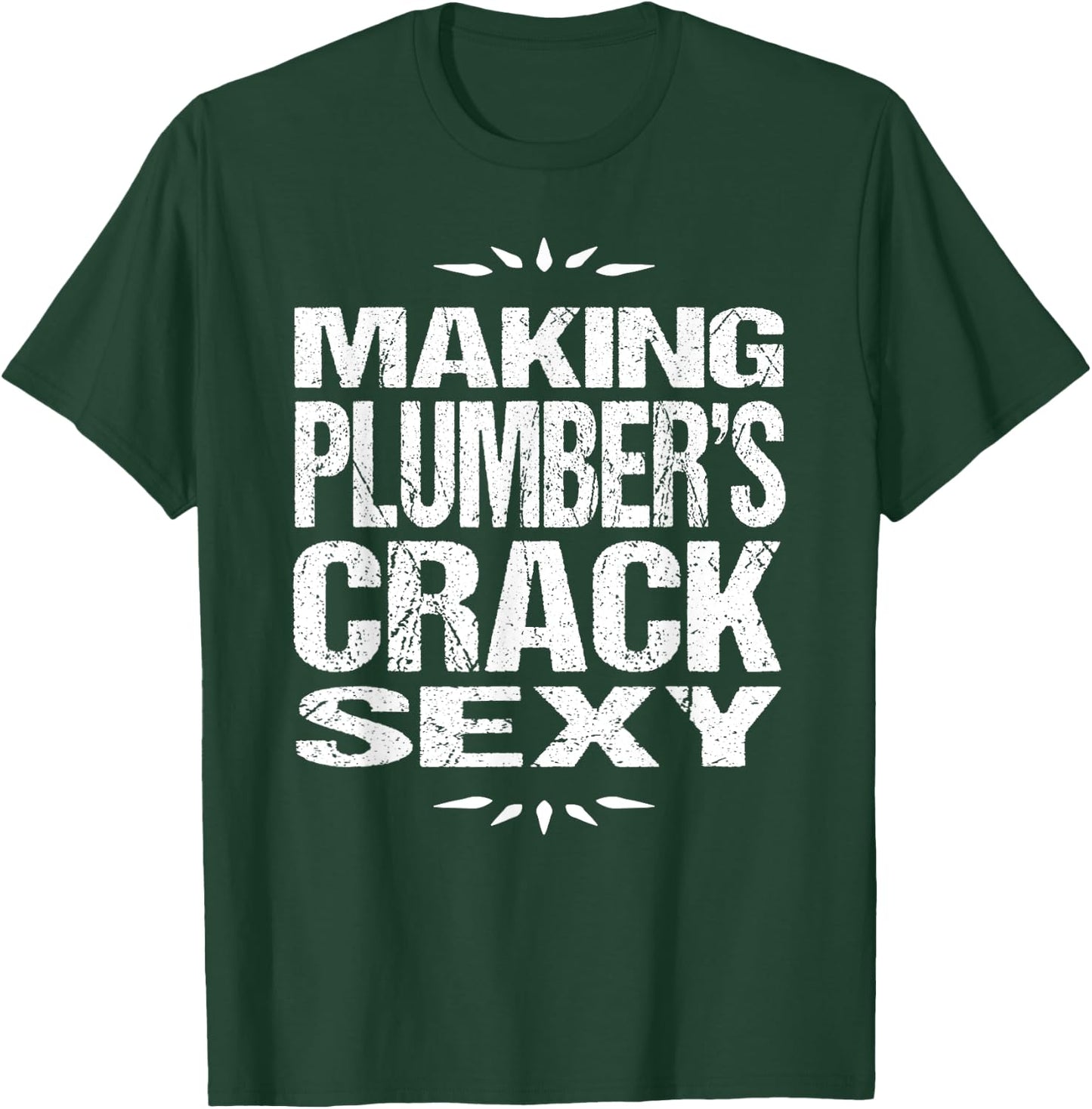 Funny Plumbing Shirt: Making Plumber's Crack Sexy T-Shirt - T-Shirt | Forest