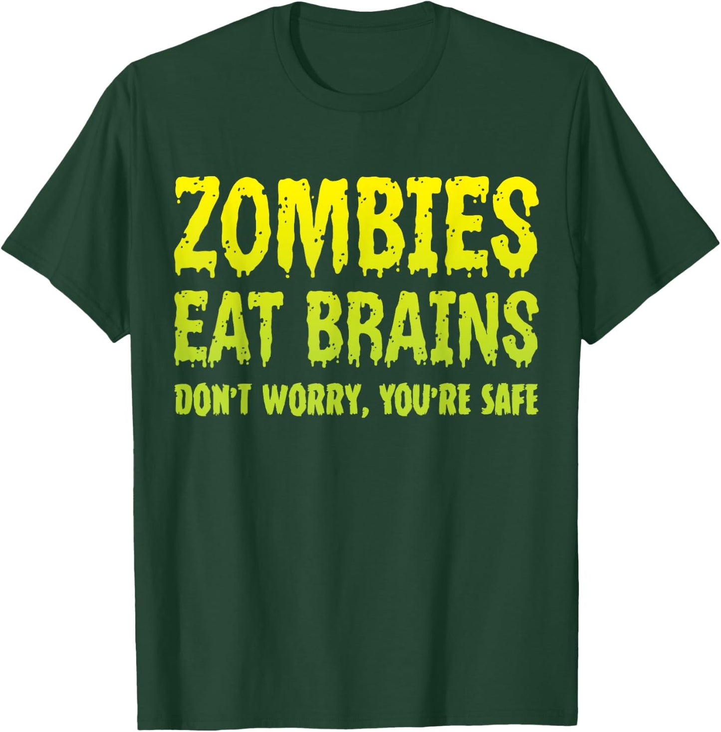 Zombies Eat Brains Don't Worry You're Safe Halloween Zombie T-Shirt - T-Shirt | Forest