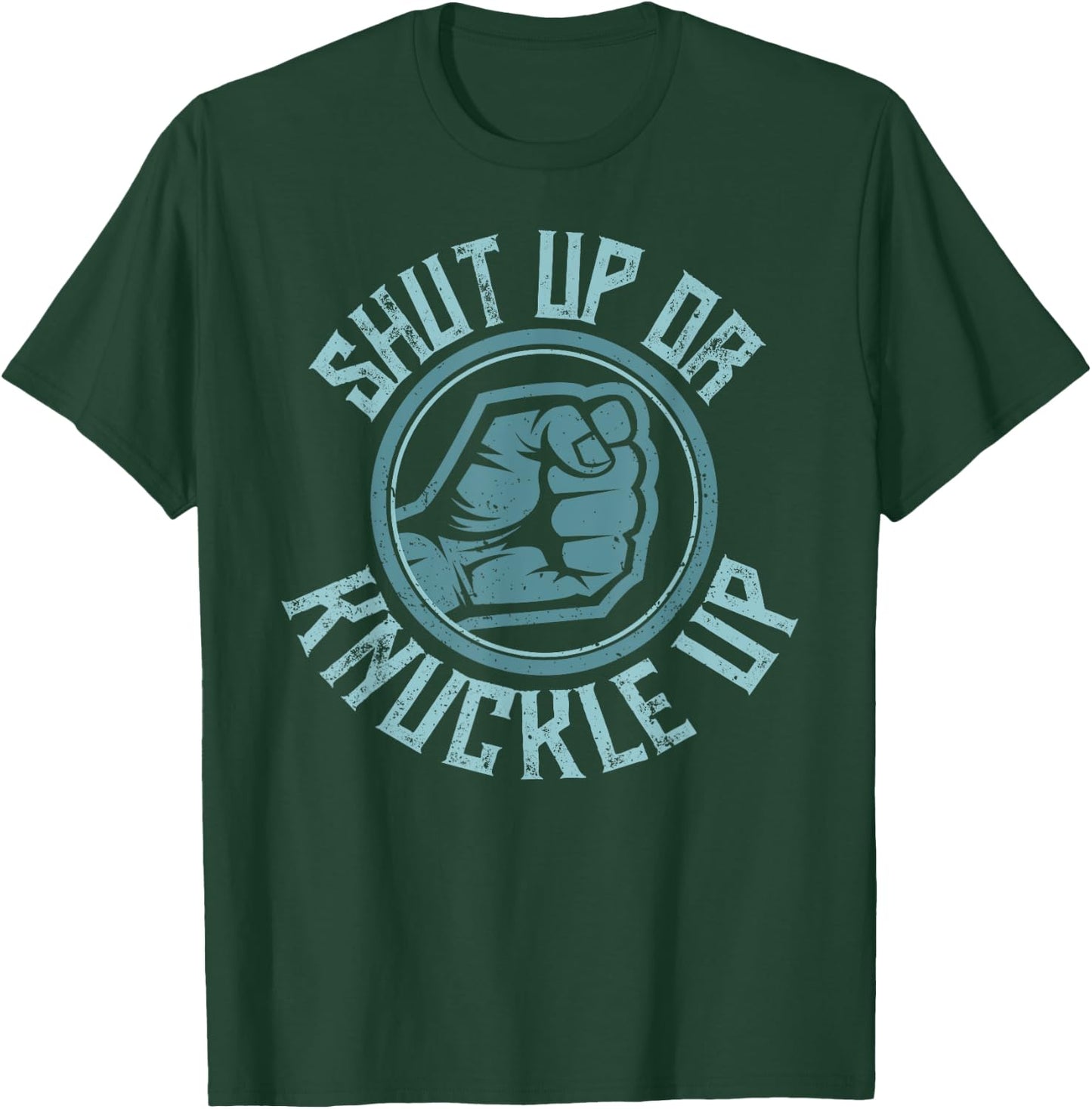 Bare-Knuckle Boxing - Shut Up or Knuckle Up T-Shirt - T-Shirt | Forest