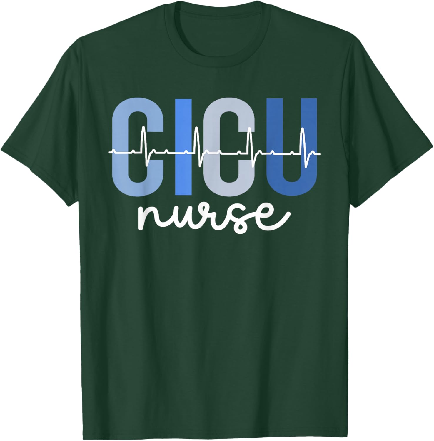 CICU Nurse Best Cardiac ICU Nurse CICU Nursing T-Shirt - T-Shirt | Forest
