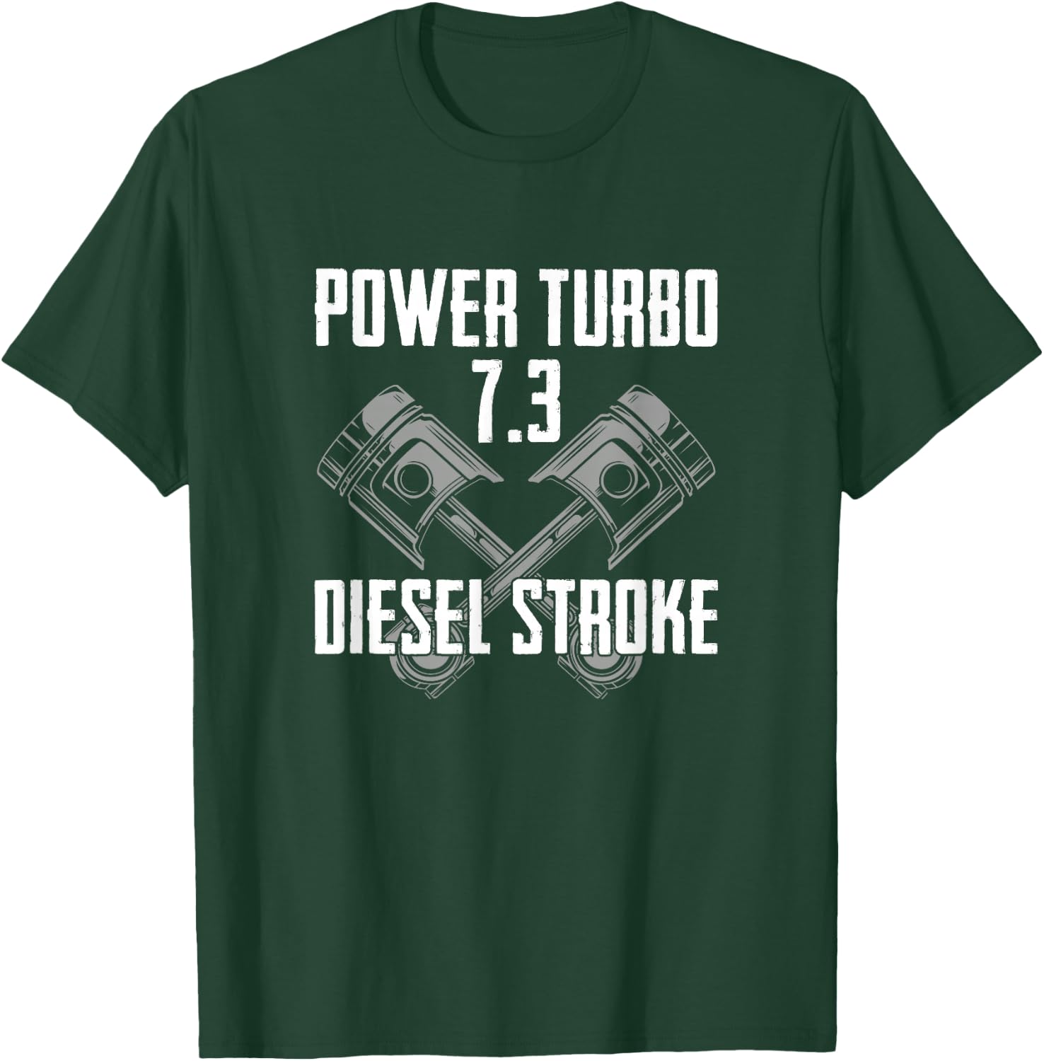 Power Turbo 7.3 Diesel Stroke T-Shirt - T-Shirt | Forest