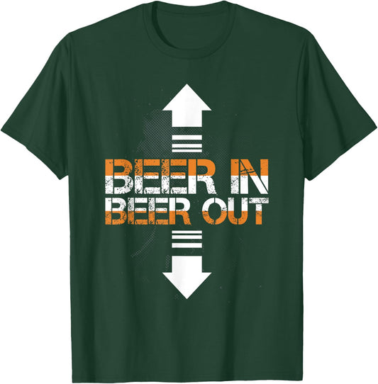 Beer In Beer Out T-Shirt - T-Shirt | Forest