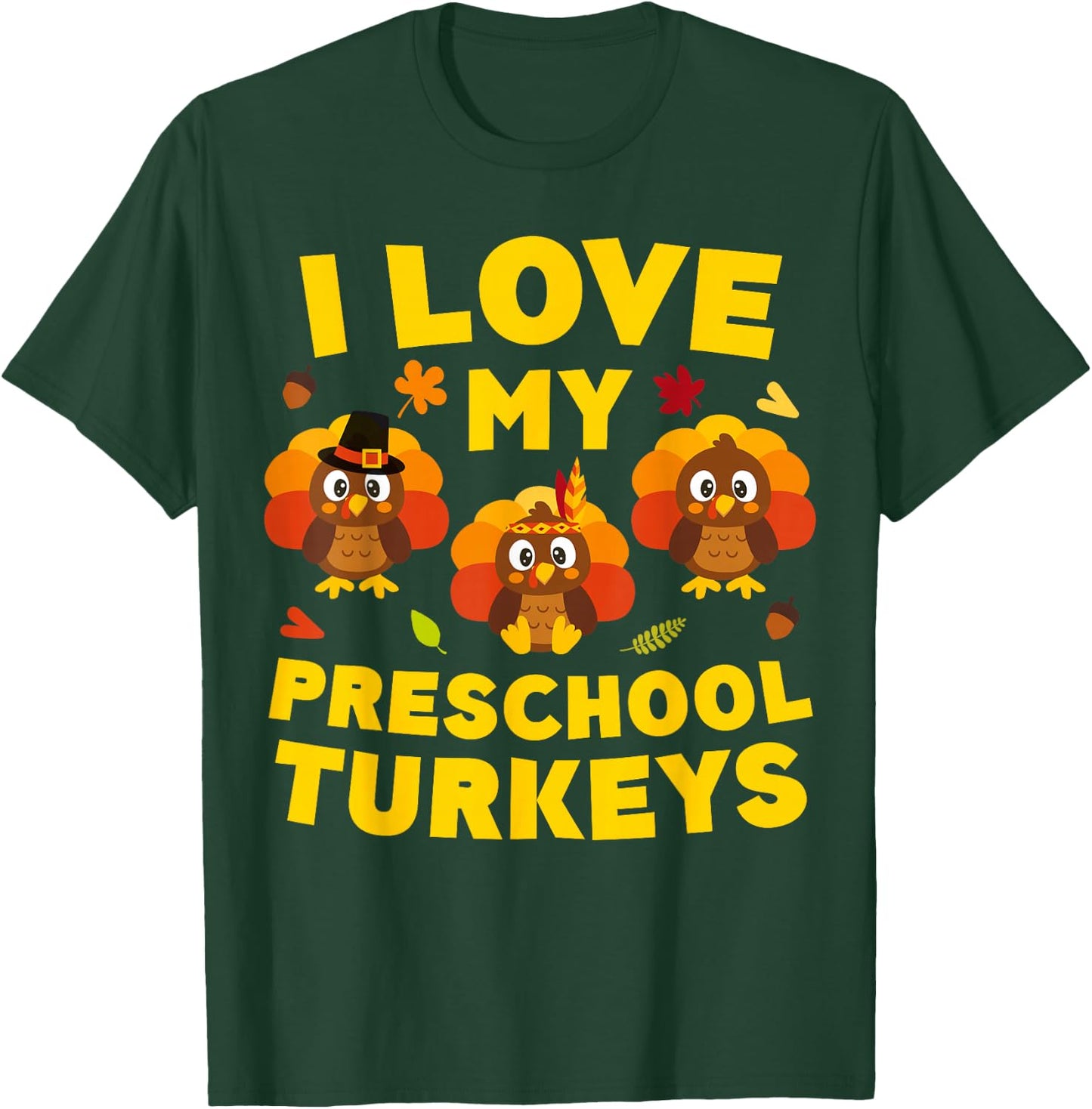 I Love My Preschool Turkeys Shirt Men Women Teacher T-Shirt - T-Shirt | Forest