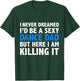 Funny I Never Dreamed I'd be a Sexy Dance Dad Father Gift T-Shirt - T-Shirt | Forest