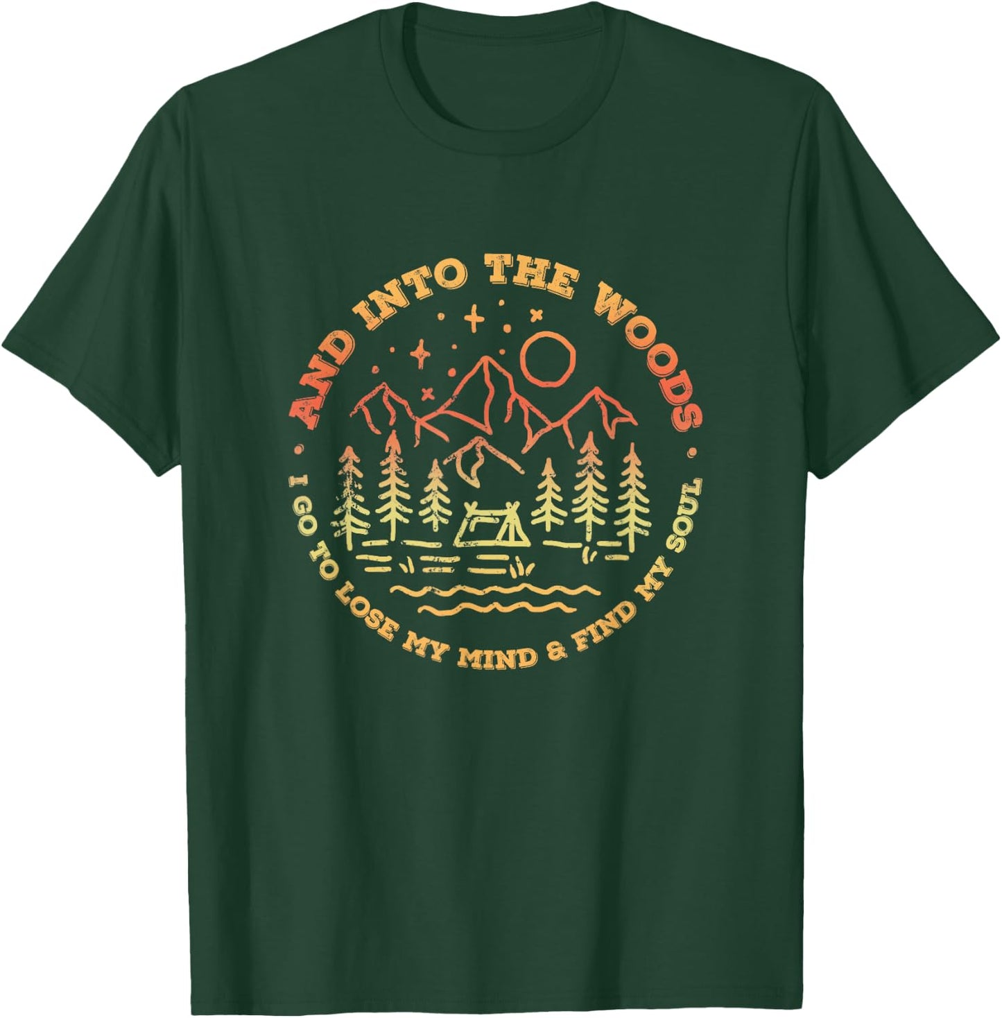 And Into the Woods I Go to Lose My Mind and Find My Soul Tea T-Shirt - T-Shirt | Forest