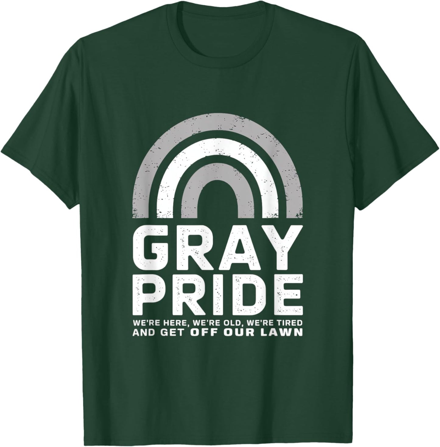 Gray Pride We're Here Old Tired Lawn T-Shirt - T-Shirt | Forest