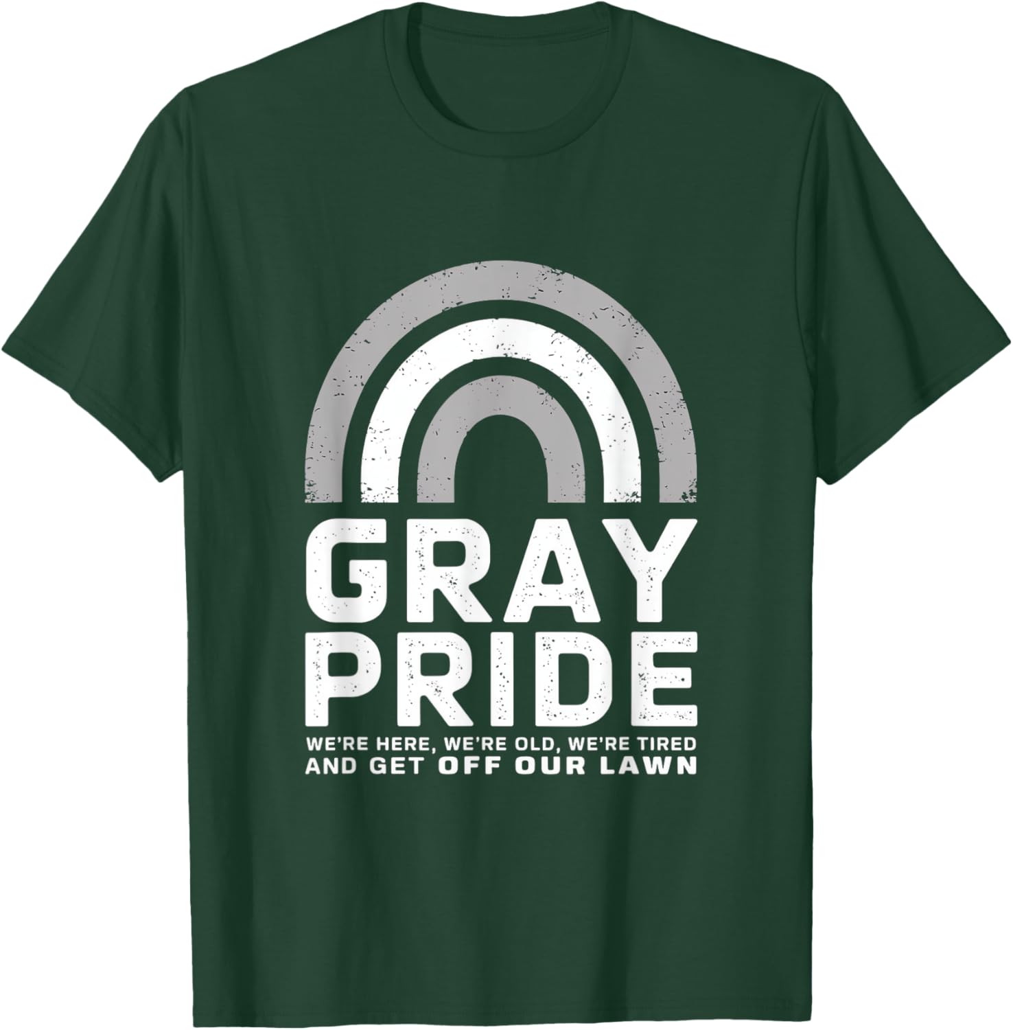 Gray Pride We're Here Old Tired Lawn T-Shirt - T-Shirt | Forest