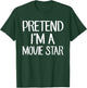 Pretend I'm A Movie Star Costume Family Lazy Easy Halloween T-Shirt - T-Shirt | Forest