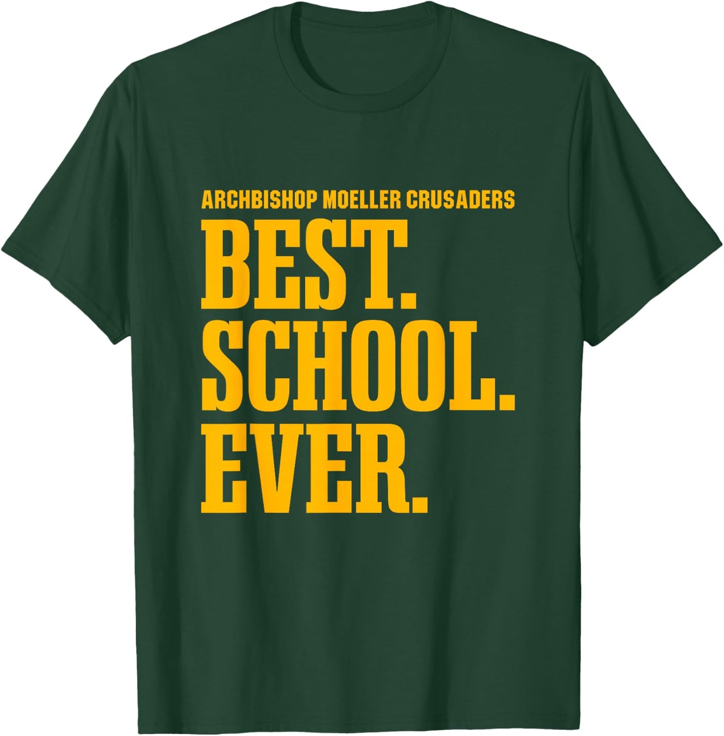 Archbishop Moeller Crusaders Best Ever HS T-Shirt - T-Shirt | Forest