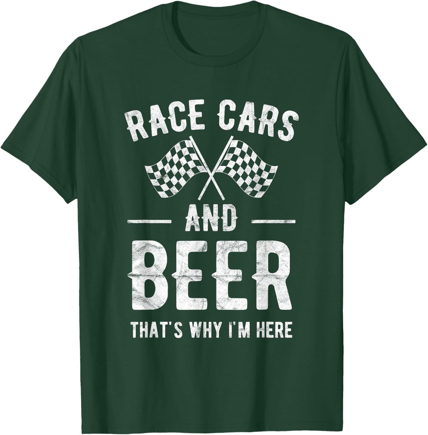 Race Cars And Beer That's Why I'm Here Garment T-Shirt - T-Shirt | Forest