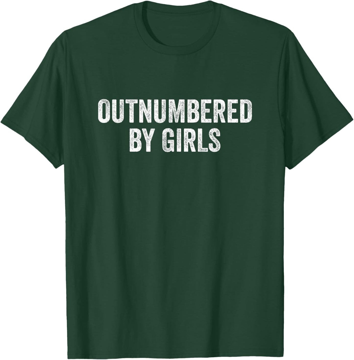 Outnumbered By Girls T-Shirt - T-Shirt | Forest