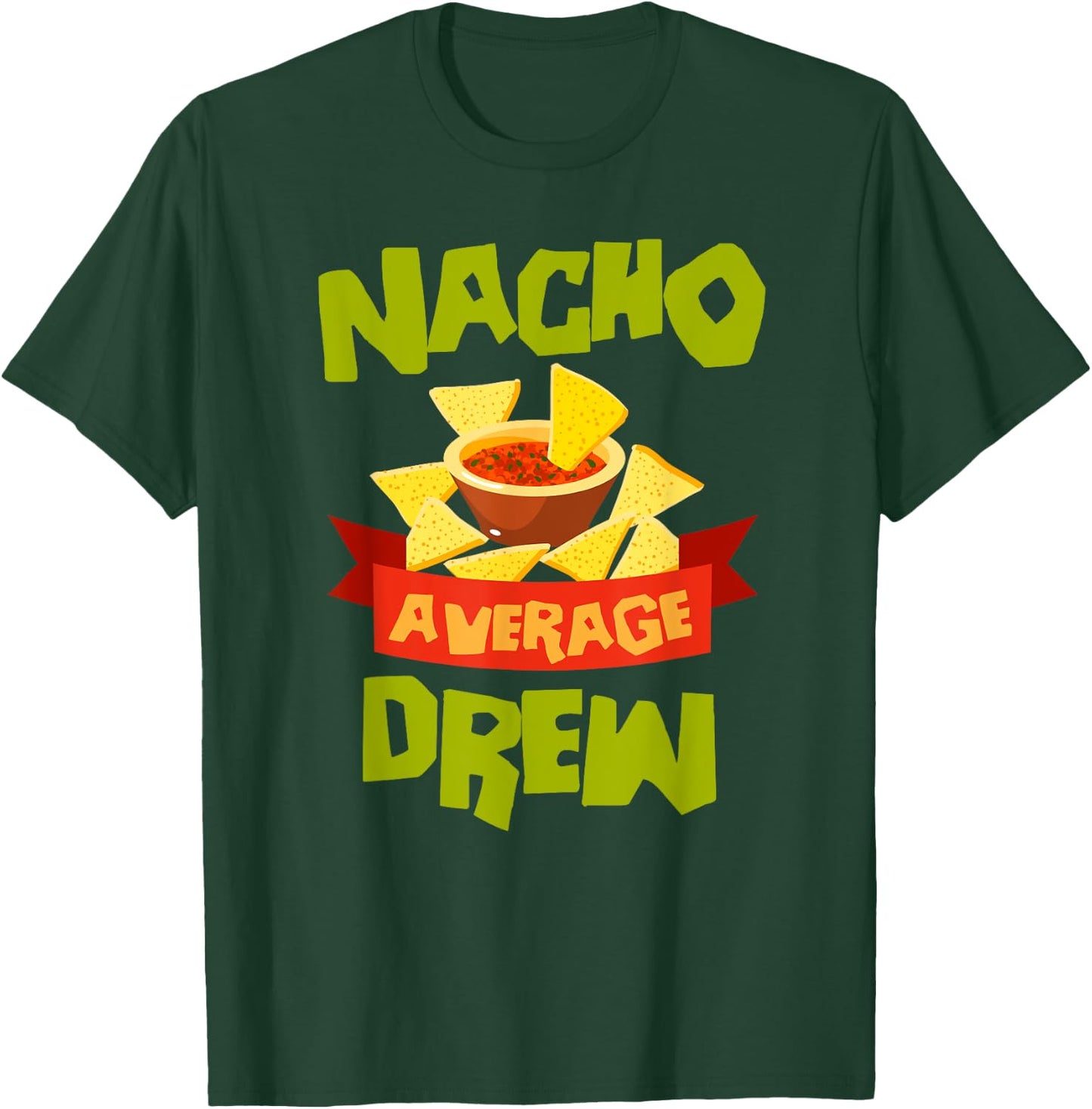 NACHO AVERAGE DREW Funny Birthday Personalized Name Gift T-Shirt - T-Shirt | Forest
