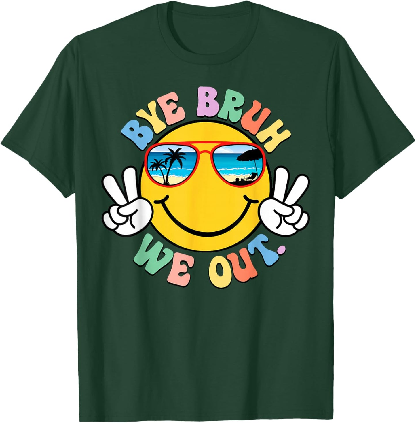 Bye Bruh We Out Beach Sunglasses Smile Last Day of School T-Shirt - T-Shirt | Forest