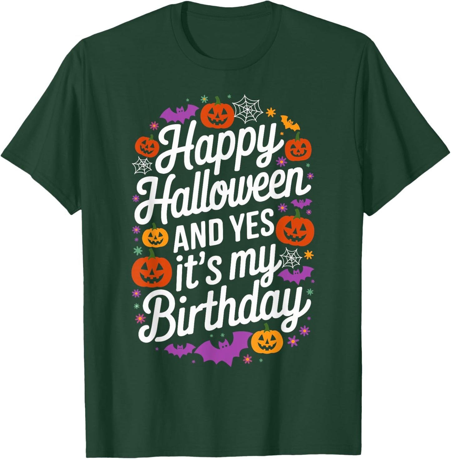 Happy Halloween And Yes It's My Birthday 31 October Party T-Shirt - T-Shirt | Forest