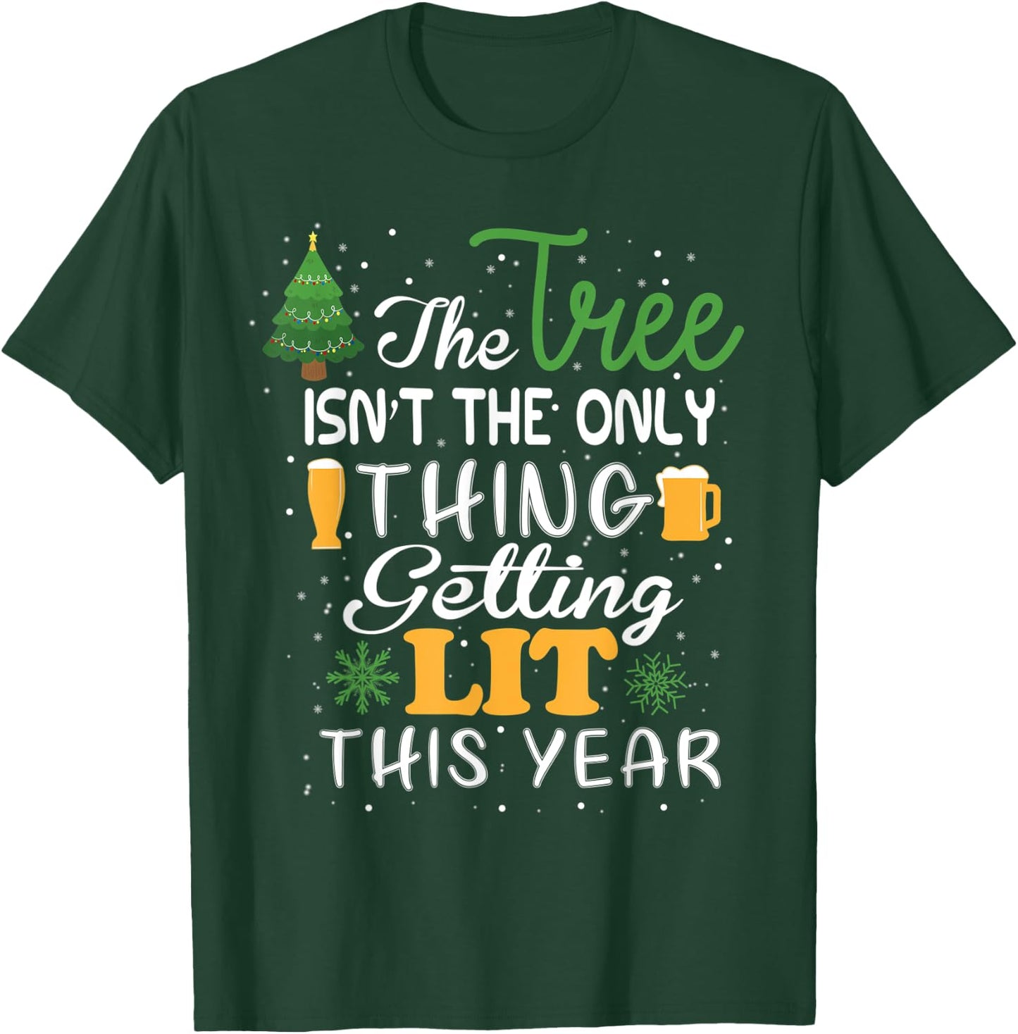The Tree Isn't The Only Thing Getting Lit This Year T-Shirt - T-Shirt | Forest