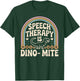 Funny Speech Therapy is Dino- Mite Dinosaur T-Shirt - T-Shirt | Forest