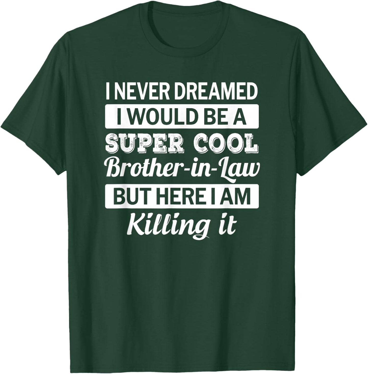 Brother in Law T Shirt Funny Gift from Sister in Law T-Shirt - T-Shirt | Forest