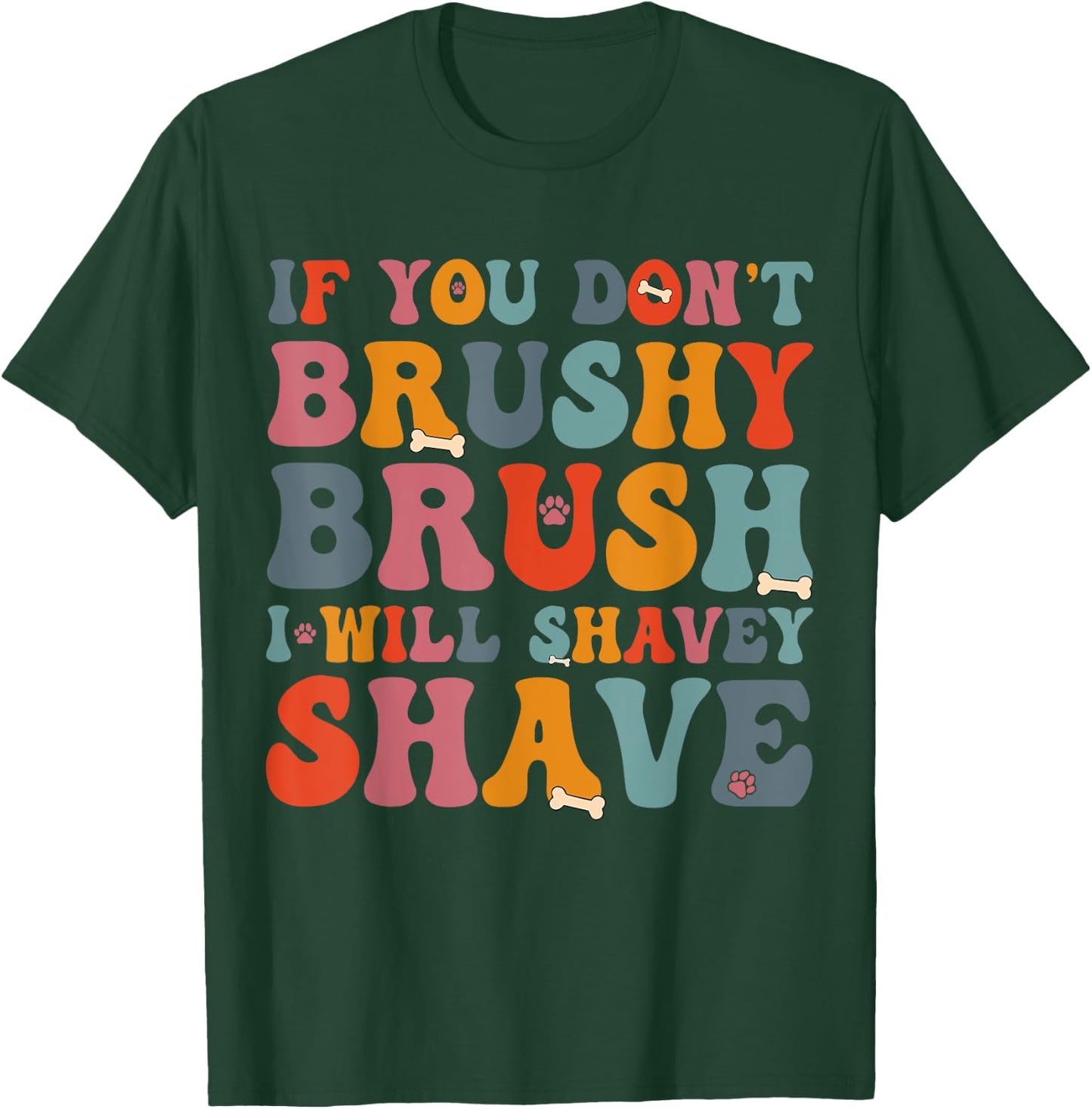 If You Don't Brushy Brush I Will Shavey Shave - Dog Groomer Women T-Shirt - T-Shirt | Forest