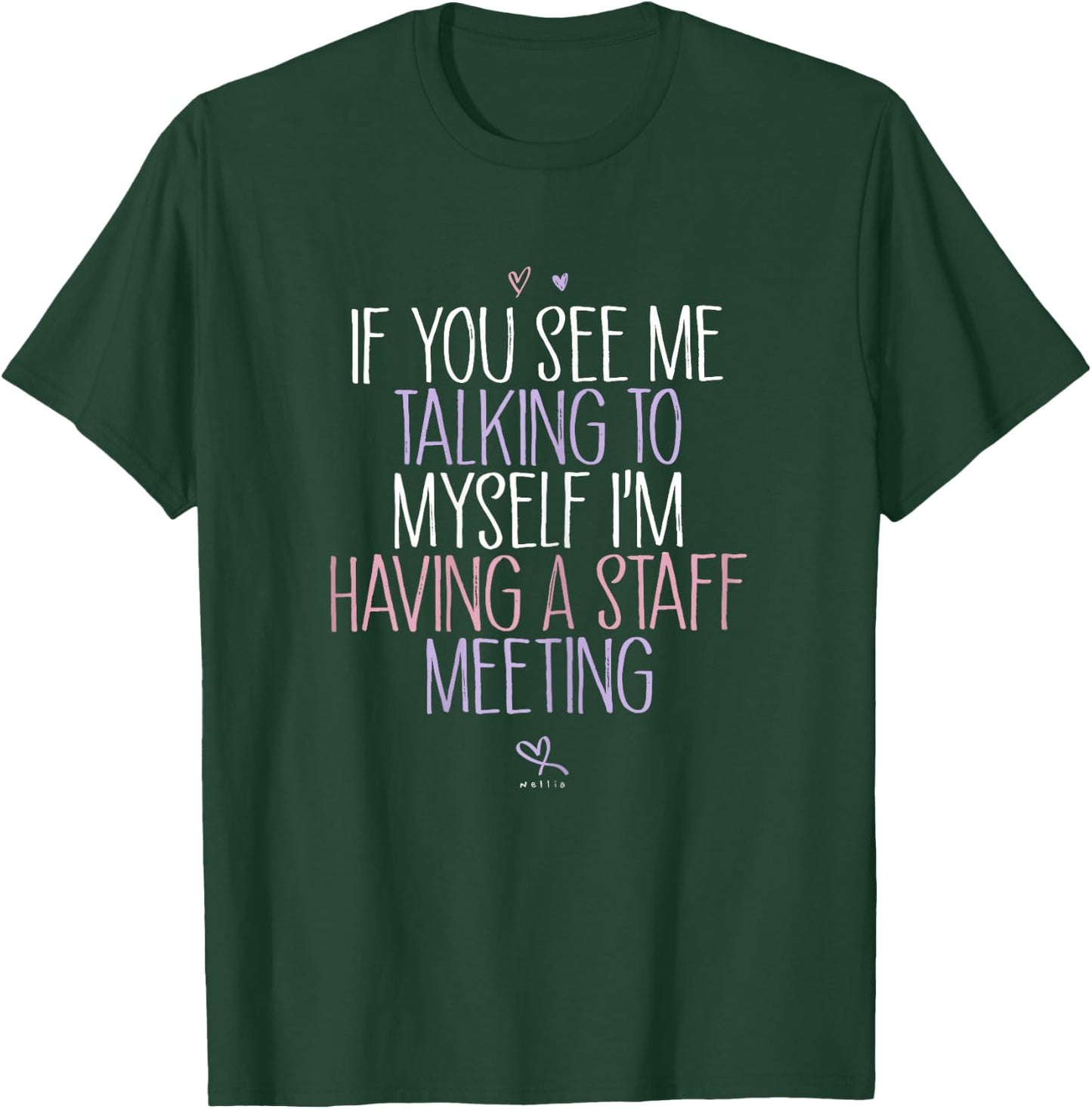 If You See Me Talking To Myself I'm Having A Staff Meeting T-Shirt - T-Shirt | Forest