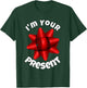 Christmas Shirt, Big Red Bow I'm Your Present T Shirt T-Shirt - T-Shirt | Forest