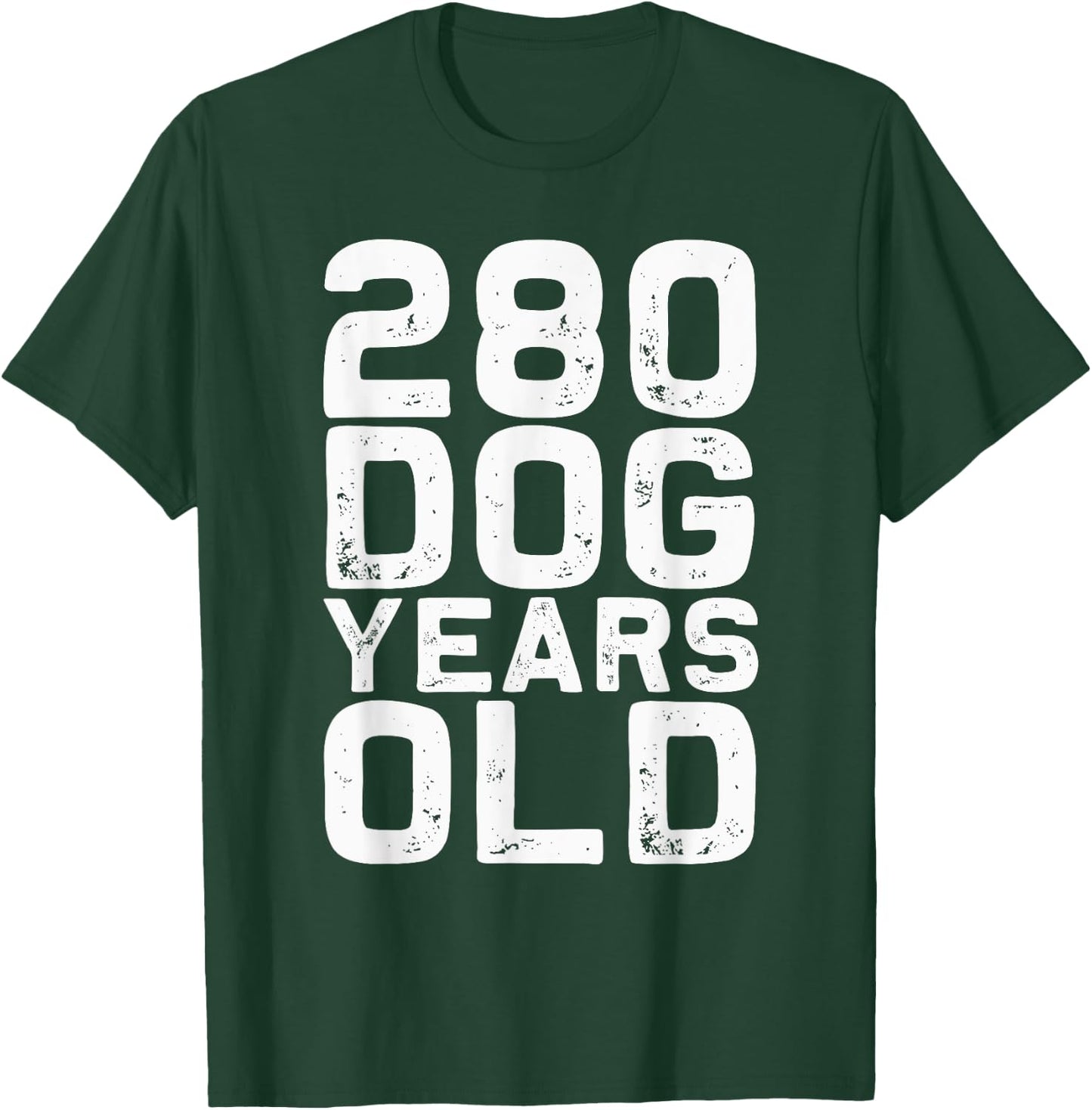 280 Dog Years Old - Funny 40th Birthday gag Gift Men Women Girls Kids T-Shirt - T-Shirt | Forest