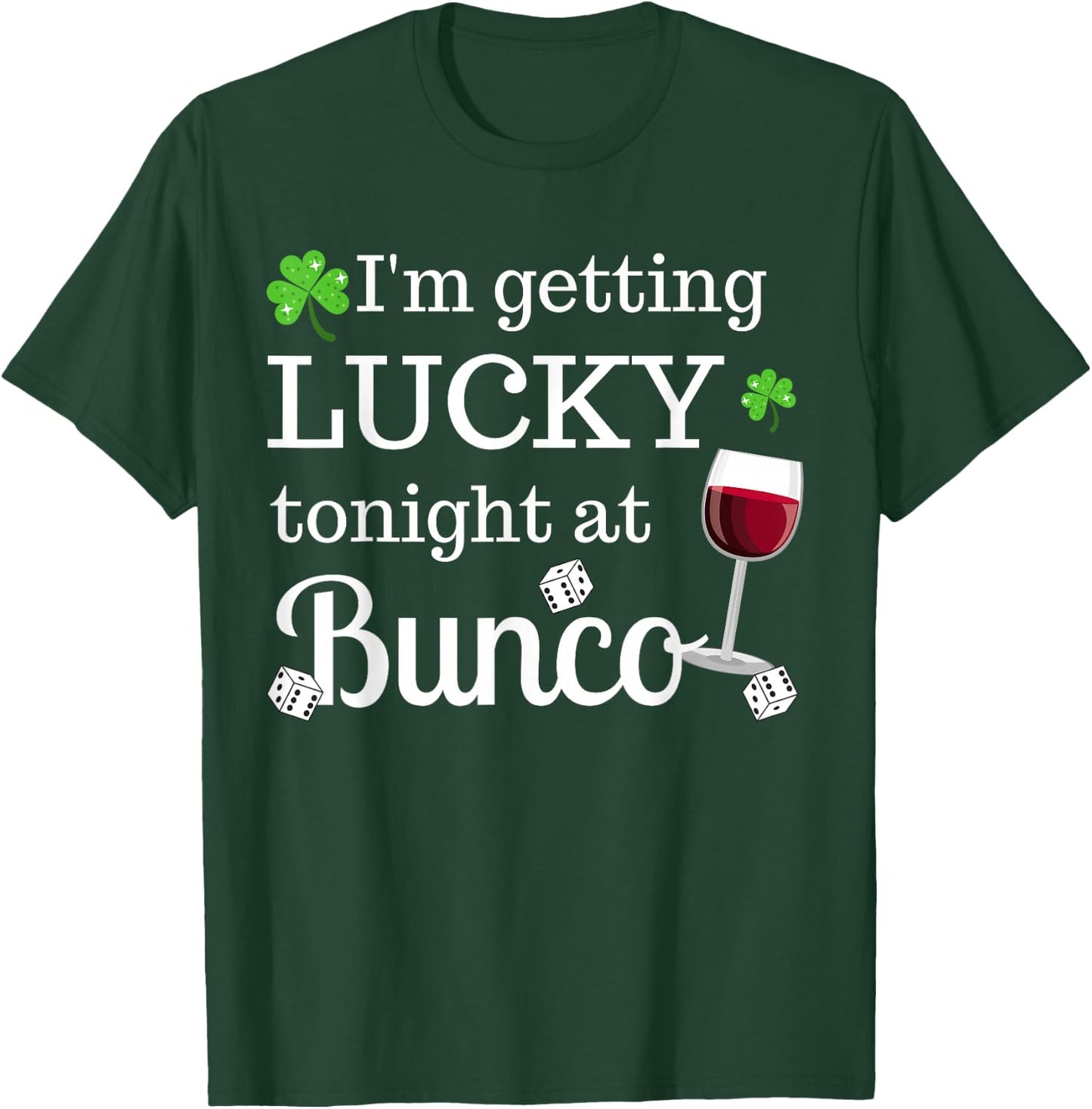 Bunco St. Patrick's Day I'm Getting Lucky At Bunco T-Shirt - T-Shirt | Forest