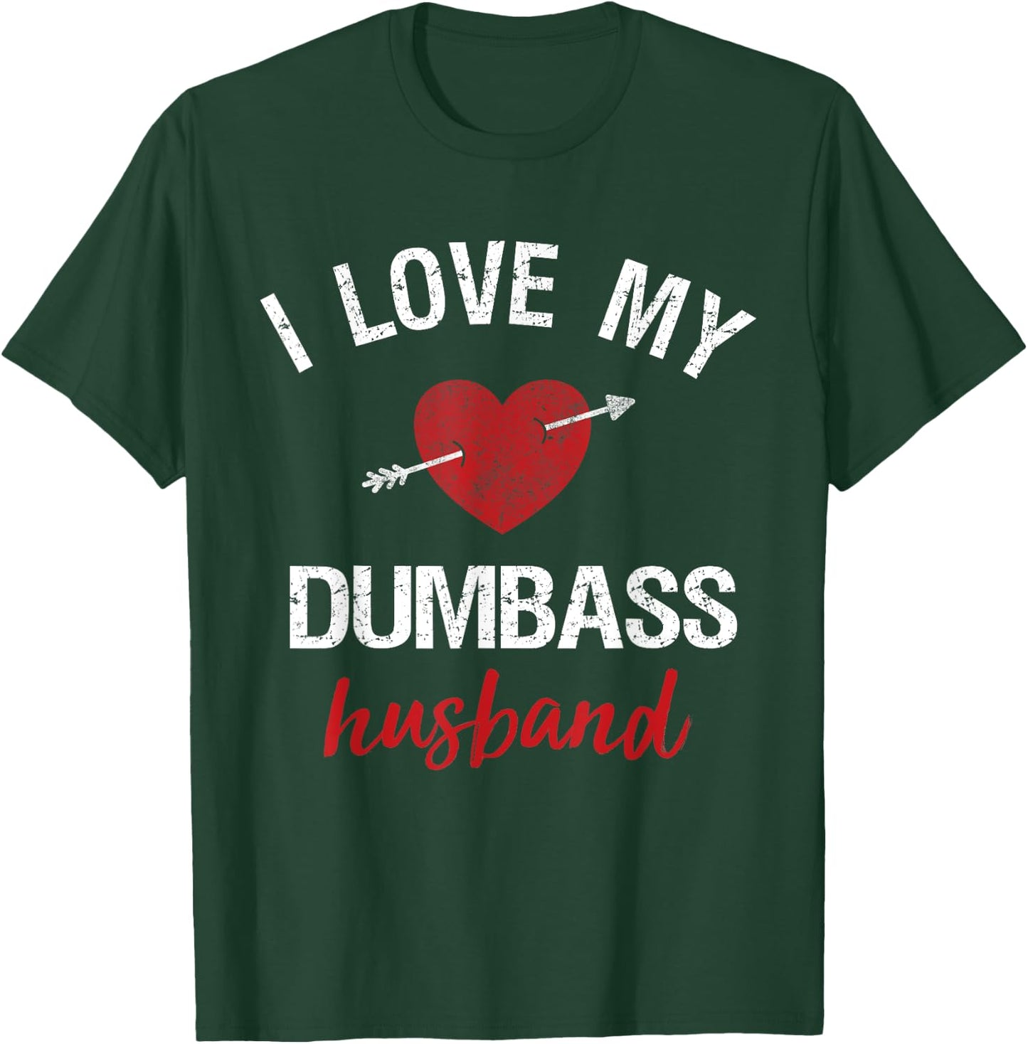 Funny Husband Shirt For Wife I Love My Dumbass Husband Gift T-Shirt - T-Shirt | Forest