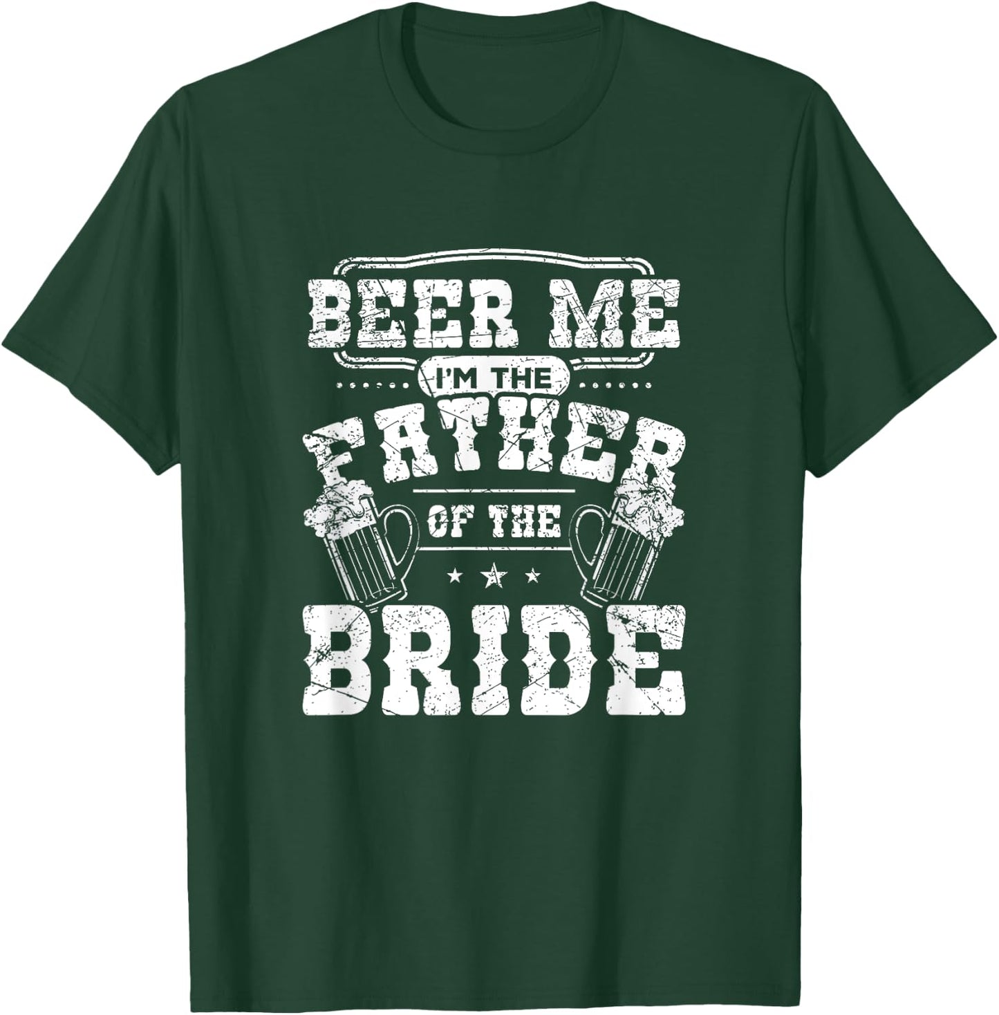 Beer Me I'm The Father of The Bride Wedding Gift Shirt T-Shirt - T-Shirt | Forest
