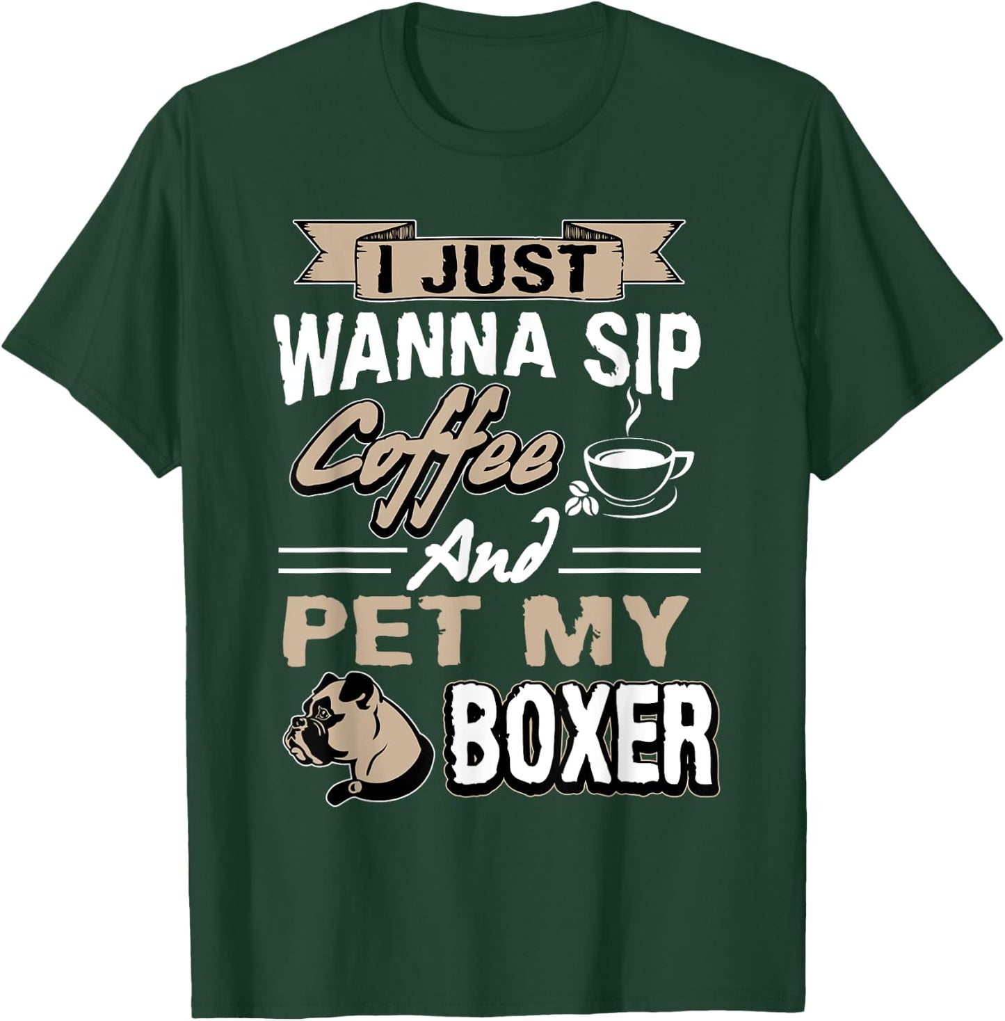 I just want to drink coffee and pet my Boxer Dog T-Shirt - T-Shirt | Forest