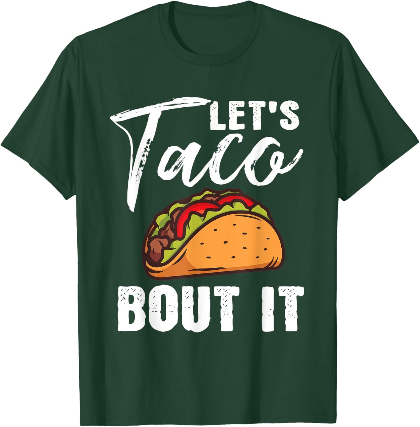 Lets Taco Bout It Mexican Food Fiesta Cinco De Mayo Gift T-Shirt - T-Shirt | Forest