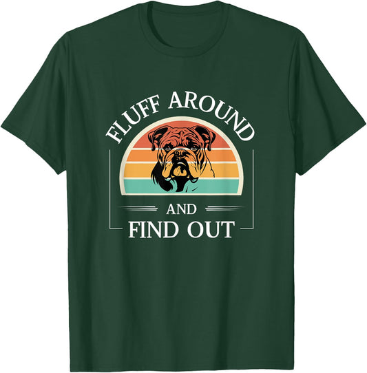 Funny Bulldog Fluff Around And Find Out Cute Bulldog Lover T-Shirt - T-Shirt | Forest