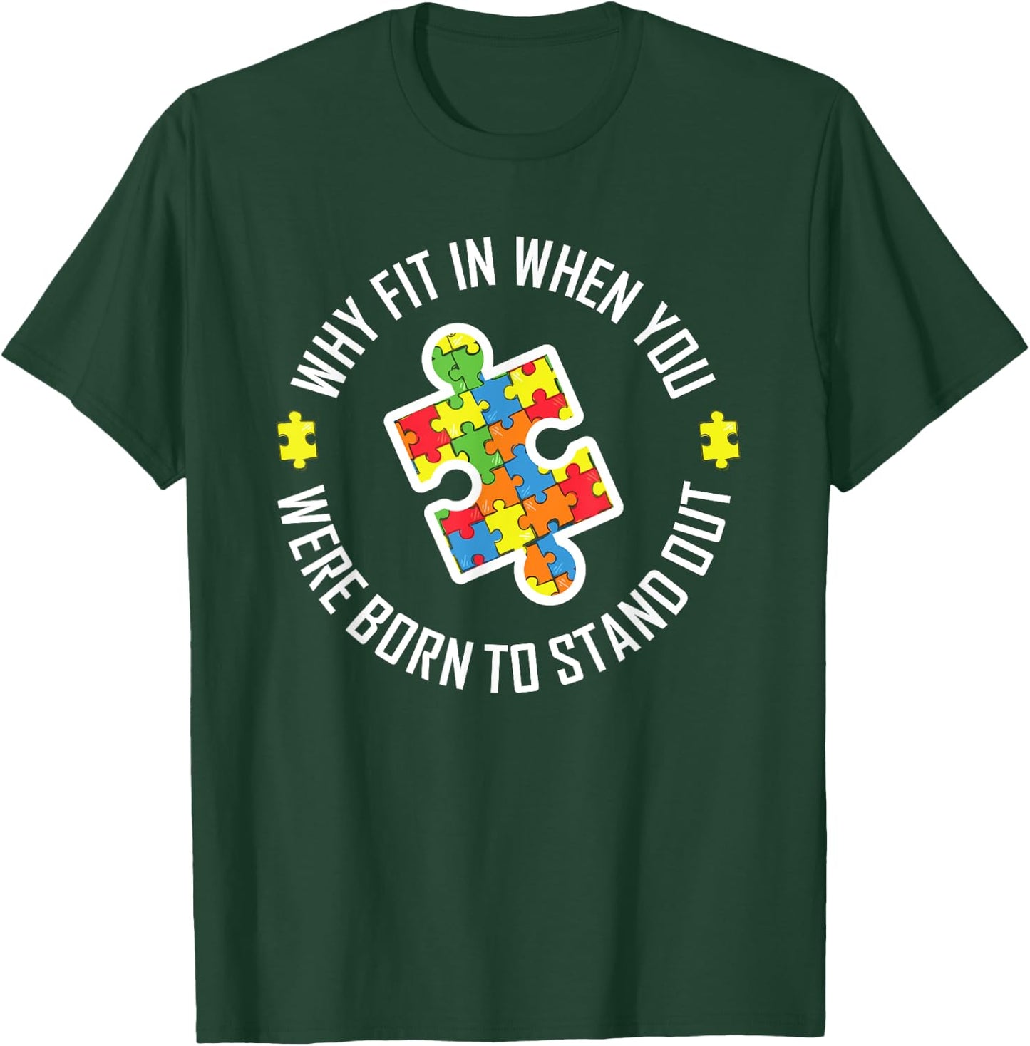 Why Fit In When You Were Born To Stand Out Autism T apparel T-Shirt - T-Shirt | Forest