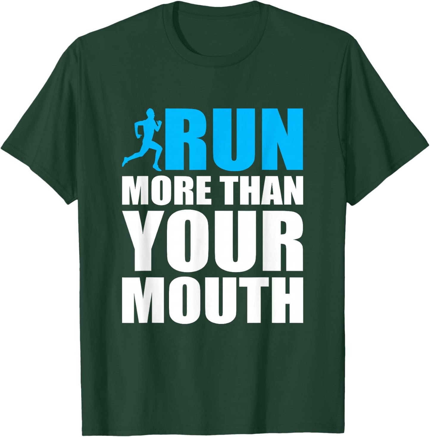 You Should Run More Than Your Mouth Runner Running T-Shirt - T-Shirt | Forest