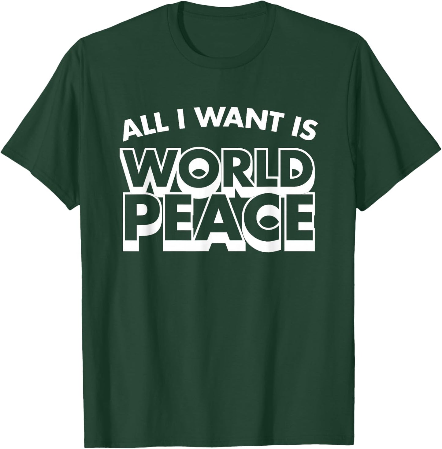 All I Want Is World Peace, Love Anti War, Cool Holiday Gifts T-Shirt - T-Shirt | Forest