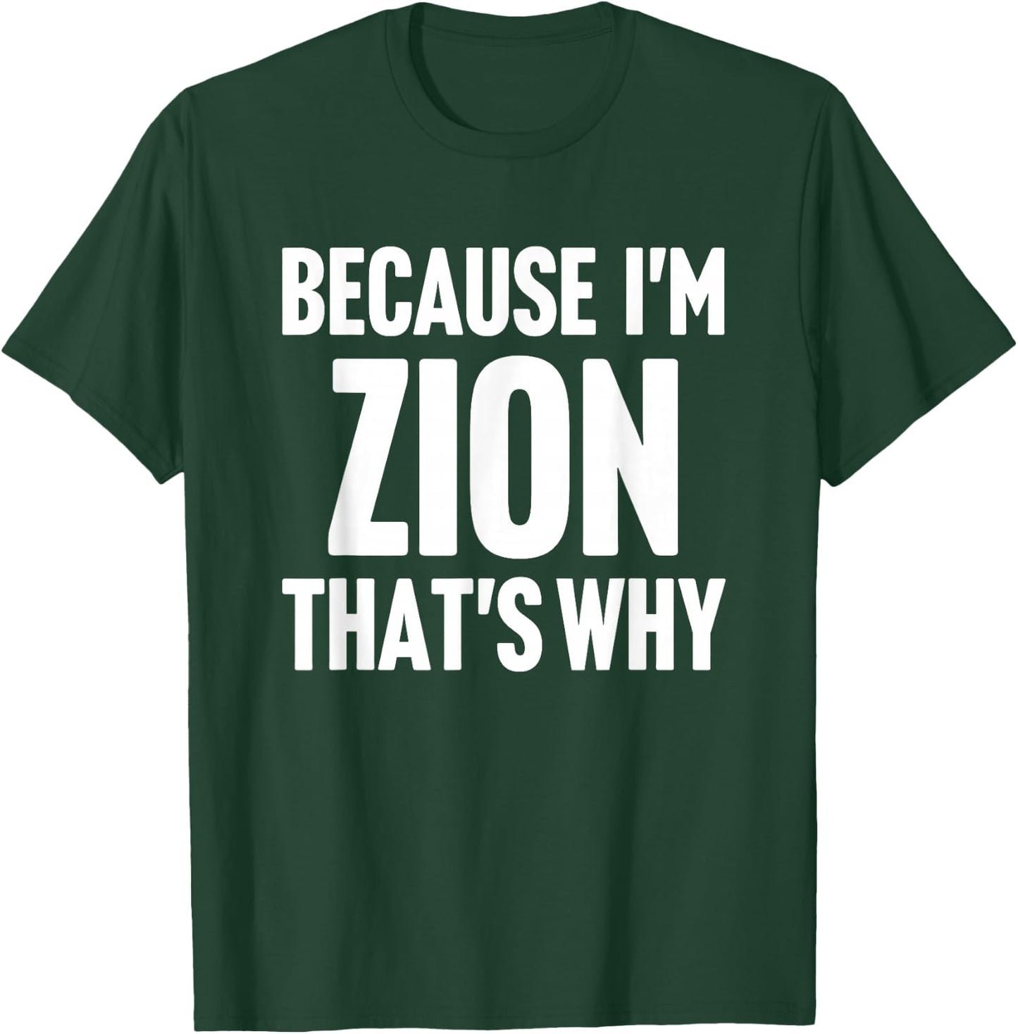 Because I'm Zion That's Why Am Personalized Name T-Shirt - T-Shirt | Forest