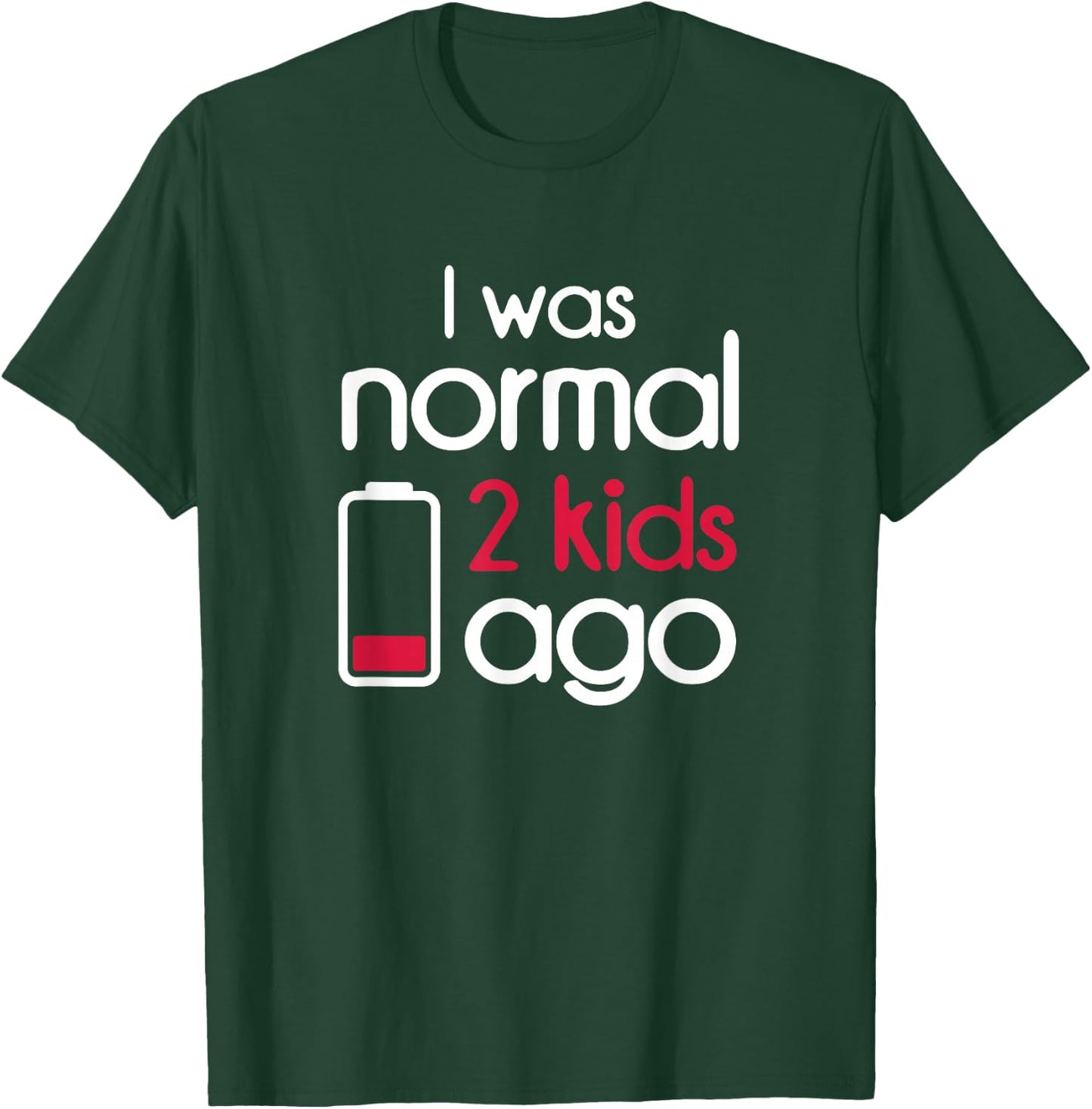 I Was Normal 2 Kids Ago Two Children Parents Parenthood Gift T-Shirt - T-Shirt | Forest